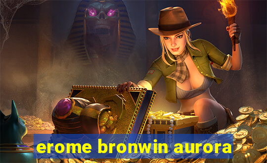 erome bronwin aurora